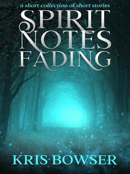 Title details for Spirit Notes Fading by Kris Bowser - Available